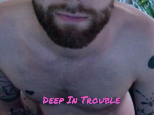 Deep_In_Trouble