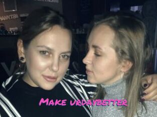 Make_urdaybetter