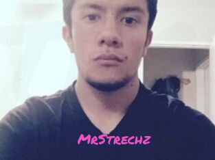 MrStrechz
