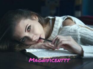 Magnificenttt