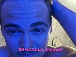 Something_serious