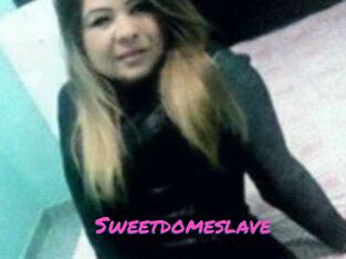 Sweetdomeslave