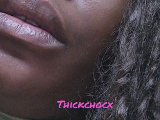 Thickchocx