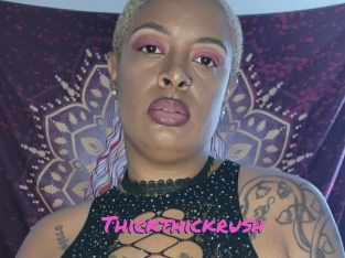 Thickthickrush