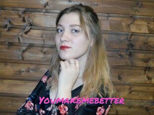 Youmakemebetter