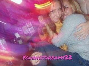 Yourhotdreams22